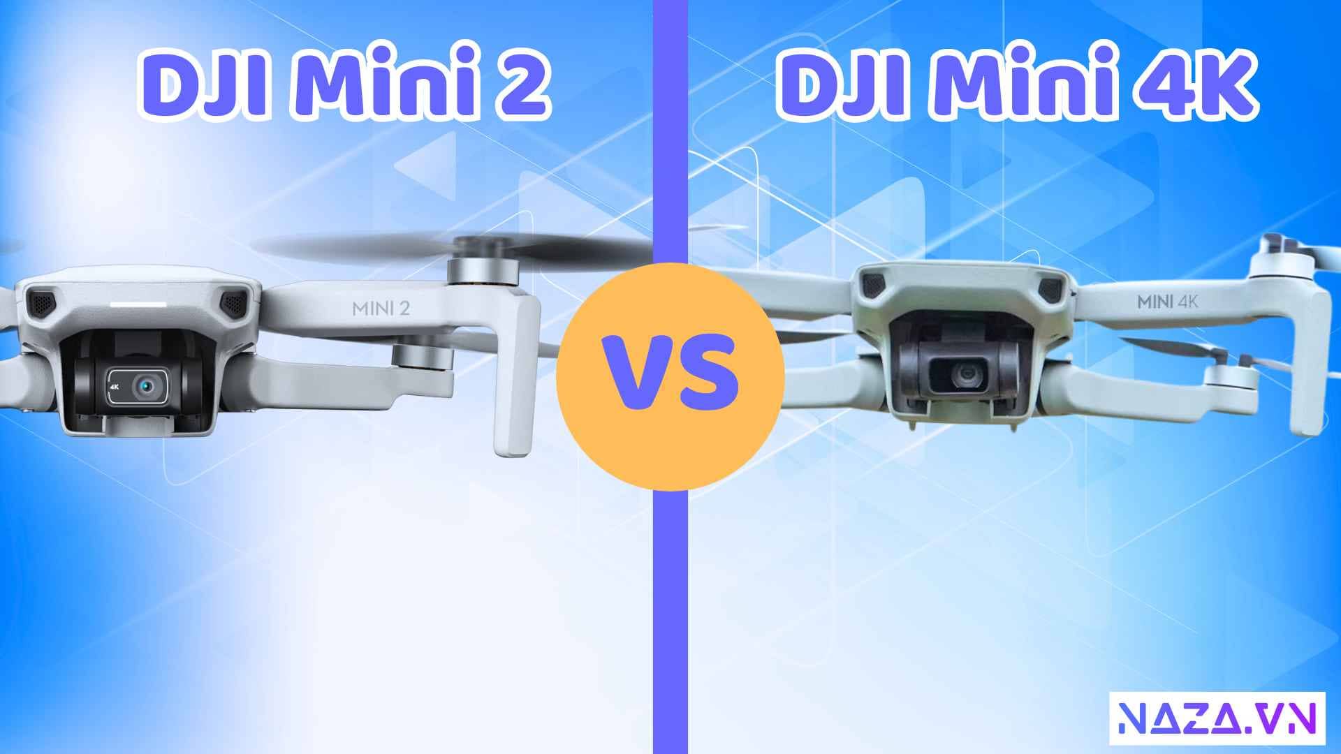DJI Mini 2 VS DJI Mini 4K So Sánh Chiếc Flycam Nào Sẽ Phù Hợp Với Bạn