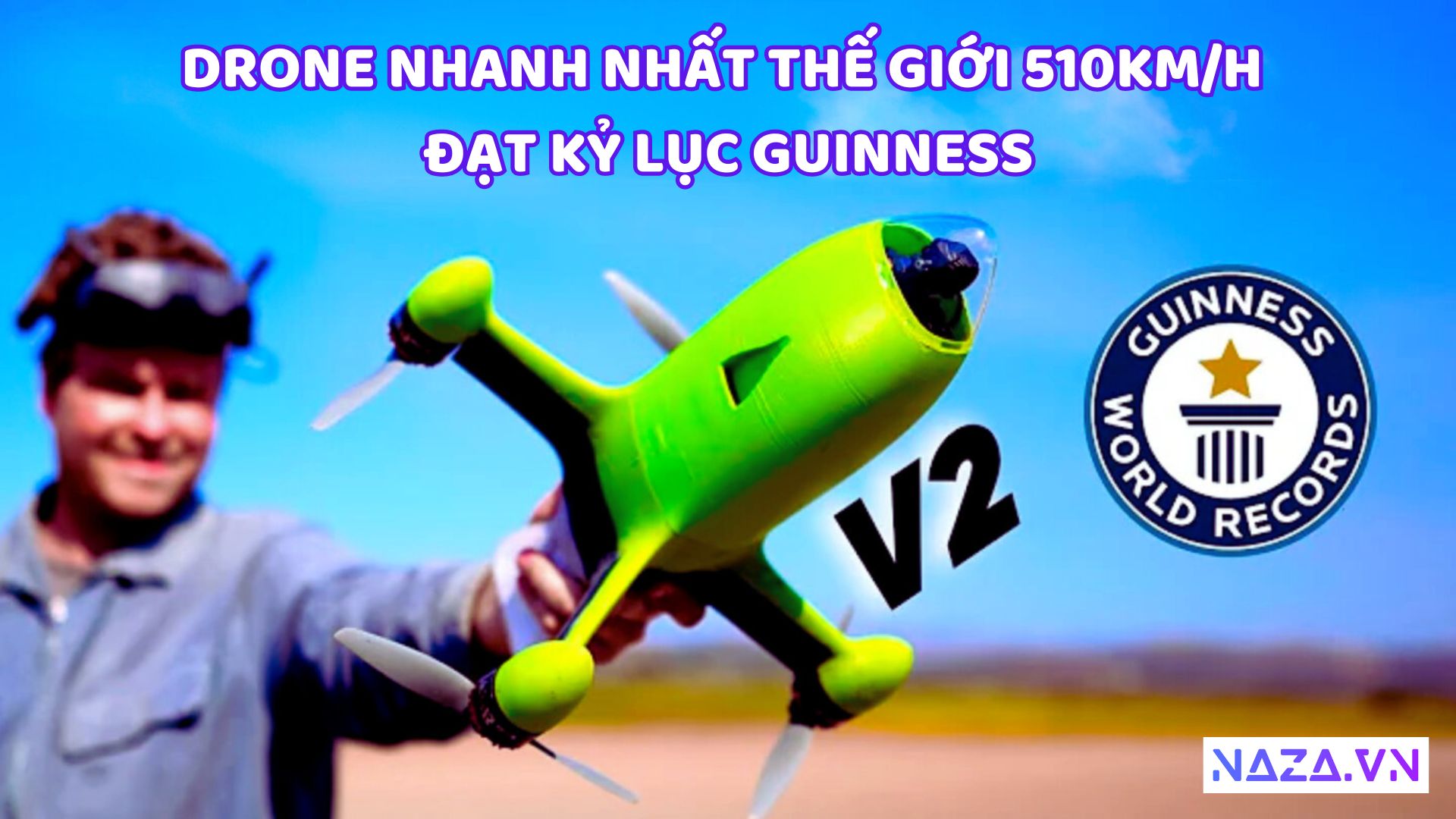 Drone Bay Nhanh Nhất Thế Giới dạt kỷ lục Guinness