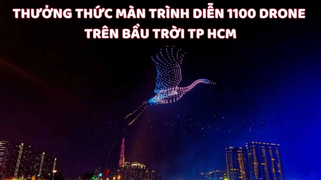 Thưởng Thức Màn Trình Diễn 1100 Drone Trên Bầu Trời TP HCM 20 Thưởng Thức Màn Trình Diễn 1100 Drone Trên Bầu Trời TP HCM